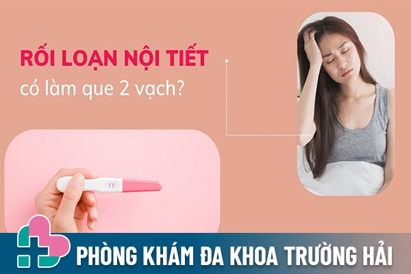 Rối loạn kinh nguyệt thử thai 2 vạch có thể mang thai hoặc khôgn