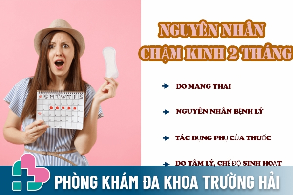 Nguyên nhân gây chậm kinh 2 tháng